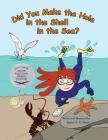Did You Make the Hole in the Shell in the Sea? By Janice S. C. Petrie, Janice S. C. Petrie (Illustrator) Cover Image