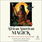 African American Magick: A Modern Grimoire for the Natural Home Cover Image