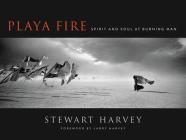 Playa Fire: Spirit and Soul at Burning Man By Stewart Harvey Cover Image