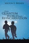 Our Quantum World and Reincarnation Cover Image