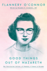 Good Things Out of Nazareth: The Uncollected Letters of Flannery O'Connor and Friends Cover Image