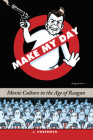 Make My Day: Movie Culture in the Age of Reagan By J. Hoberman Cover Image