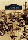 Gresham (Images of America) By George R. Miller Cover Image