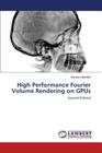 High Performance Fourier Volume Rendering on GPUs By Abdellah Marwan Cover Image