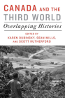 Canada and the Third World: Overlapping Histories By Karen Dubinsky (Editor), Sean Mills (Editor), Scott Rutherford (Editor) Cover Image