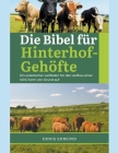 Die Bibel für Hinterhof-Gehöfte: Ein praktisher Leitfaden für den Aufbau einer Mini-Farm von Grund auf Cover Image
