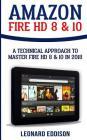 Amazon Fire HD 8 & 10: A Technical Approach To Master Fire HD 8 & 10 By Leonard Eddison Cover Image
