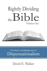 Rightly Dividing the Bible Volume One: The Basics and Background of Dispensationalism Cover Image