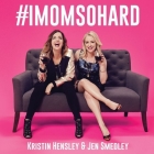 #imomsohard By Kristin Hensley (Read by), Jen Smedley (Read by) Cover Image