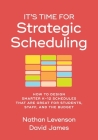 It's Time for Strategic Scheduling: How to Design Smarter K-12 Schedules That Are Great for Students, Staff, and the Budget By Nathan Levenson, David James Cover Image