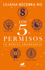 Los 5 permisos: Tu mágica abundancia / The 5 Consents. Your Magical Abundance By Liliana Becerra Ro Cover Image