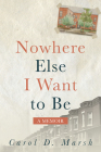 Nowhere Else I Want to Be: A Memoir Cover Image