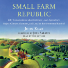 Small Farm Republic: Why Conservatives Must Embrace Local Agriculture, Reject Climate Alarmism, and Lead an Environmental Revival  Cover Image