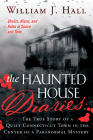 The Haunted House Diaries: The True Story of a Quiet Connecticut Town in the Center of a Paranormal Mystery Cover Image