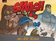 SMASH: Trial by Fire By Chris A. Bolton, Kyle Bolton (Illustrator) Cover Image