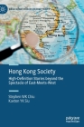 Hong Kong Society: High-Definition Stories Beyond the Spectacle of East-Meets-West By Stephen Wk Chiu, Kaxton Yk Siu Cover Image