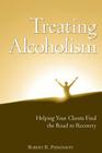 Treating Alcoholism: Helping Your Clients Find the Road to Recovery Cover Image