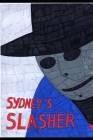 Sydney's Slasher By Matthew Brett Sheather Cover Image