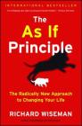 The As If Principle: The Radically New Approach to Changing Your Life By Richard Wiseman Cover Image