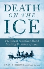 Death on the Ice: The Great Newfoundland Sealing Disaster of 1914 By Cassie Brown Cover Image