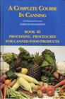 A Complete Course in Canning and Related Processes: Processing Procedures for Canned Food Products By D. L. Downing Cover Image