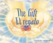 The Gift/ El regalo By Carlos Valverde, Carlos Valverde (Illustrator), Cristina Masterjohn (Designed by) Cover Image