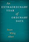 An Extraordinary Year of Ordinary Days (Southwestern Writers Collection Series, Wittliff Collections at Texas State University) By Susan Wittig Albert Cover Image