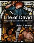 Life of David: Discipleship Lessons from 1 and 2 Samuel By Ralph F. Wilson Cover Image
