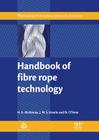 Handbook of Fibre Rope Technology By H. A. McKenna, J. W. S. Hearle, N. O'Hear Cover Image
