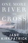 One More River to Cross By Jane Kirkpatrick (Preface by) Cover Image