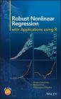 Robust Nonlinear Regression: With Applications Using R Cover Image