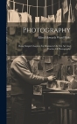 Photography: Being Simple Chapters For Beginners On The Art And Practice Of Photography By Alfred Howarth Ward Blake (Created by) Cover Image