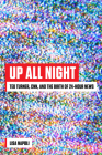 Up All Night: Ted Turner, CNN, and the Birth of 24-Hour News By Lisa Napoli Cover Image