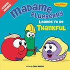 Madame Blueberry Learns to Be Thankful: Stickers Included! (Big Idea Books / VeggieTales) Cover Image