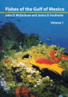 Fishes of the Gulf of Mexico, Vol. 1: Myxiniformes to Gasterosteiformes By John McEachran, Janice D. Fechhelm Cover Image