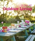 Selina Lake Outdoor Living: An inspirational guide to styling and decorating your outdoor spaces By Selina Lake Cover Image