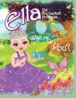 Who Are You?: Ella The Enchanted Princess By Rosaria L. Calafati, Rosaria L. Calafati (Illustrator) Cover Image