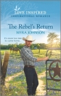 The Rebel's Return: An Uplifting Inspirational Romance By Myra Johnson Cover Image