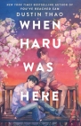 When Haru Was Here: A Novel Cover Image