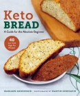 Keto Bread: A Guide for the Absolute Beginner By Mariann Andersson, Martin Skredsvik (By (photographer)) Cover Image