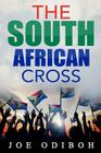 The South African Cross By Joe Odiboh Cover Image