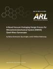 A Novel Vacuum Packaging Design Process for Microelectromechanical System (MEMS) Quad- Mass Gyroscopes By U. S. Army Research Laboratory Cover Image