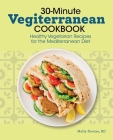 30-Minute Vegiterranean Cookbook: Healthy Vegetarian Recipes for the Mediterranean Diet By Molly Devine Cover Image