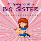I'm Going to be a Big Sister By Lindsey Coker Luckey Cover Image