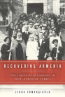 Recovering Armenia: The Limits of Belonging in Post-Genocide Turkey By Lerna Ekmekcioglu, Lerna Ekmekciscoglu Cover Image