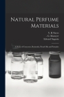 Natural Perfume Materials; a Study of Concretes, Resinoids, Floral Oils and Pomades Cover Image