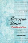 Baroque Music: A Practical Guide for the Performer By Victor Rangel-Ribeiro Cover Image