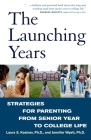 The Launching Years: Strategies for Parenting from Senior Year to College Life By Laura Kastner, Jennifer Wyatt Cover Image