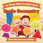1st Grade Math Practice Book: Basic Geometry Math Worksheets Edition Cover Image