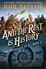 And the Rest Is History: The Chronicles of St. Mary's Book Eight By Jodi Taylor Cover Image